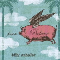 Billy Schafer » First to Believe